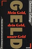Produkt-Bild: Mein Geld, dein Geld, unser Geld. Wor&uuml;ber alle reden und kaum einer die Wahrheit sagt