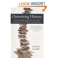 Outwitting History: The Amazing Adventures of a Man Who Rescued a Million Yiddish Books
