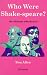 Who Were Shake-Speare?: The Ultimate Who-Dun-It!