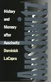 History and Memory After Auschwitz,
Dominick L. LaCapra