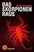 Das Skorpionenhaus (Fischer Taschenbücher Allgemeine Reihe)