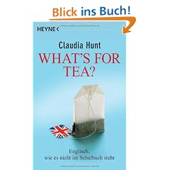 What's for tea?: Englisch, wie es nicht im Schulbuch steht