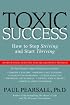 Toxic Success: How to Stop Striving and Start Thriving