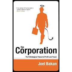 The Corporation: The Pathological Pursuit of Profit and Power