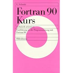 Fortran 90 Kurs - <br>technisch orientiert: Einf�hrung in die Programmierung mit Fortran 90