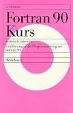 Fortran 90 Kurs - <br>technisch orientiert: Einf�hrung in die Programmierung mit Fortran 90