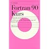 Fortran 90 Kurs technisch orientiert: Einf�hrung in die Programmierung mit Fortran 90