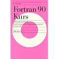Fortran 90 Kurs - <br>technisch orientiert: Einf�hrung in die Programmierung mit Fortran 90