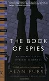 The Book of Spies: An Anthology of Literary Espionage (Modern Library Classics)