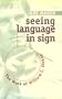 Seeing Language in Sign: The Work of William C. Stokoe