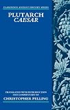 Plutarch Caesar: Translated with an Introduction and Commentary (Clarendon Ancient History)