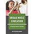 Urban Music Education: A Practical Guide for Teachers