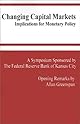 Changing Capital Markets: Implications for Monetary Policy: A Symposium Sponsored by the Federal Reserve Bank of Kansas City : Jackson Hole, Wyoming August ... Reserve Bank of Kansas City Symposium)