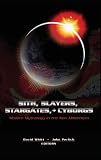 Sith, Slayers, Stargates, + Cyborgs: Modern Mythology in the New Millennium