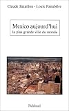 Mexico aujourd hui : La Plus Grande Ville du monde