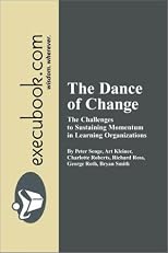 The Dance of Change: The Challenges to Sustaining Momentum in Learning Organizations