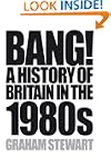 Bang!: A History of Britain in the 1980s