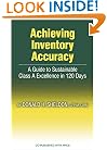 Achieving Inventory Accuracy: A Guide to Sustainable Class a Excellence in 120 Days