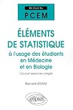 Revue Ellipses Marketing  / Cours du PCEM : Éléments de statistique à l'usage des étudiants en médecine et en biologie - Cours et exercices corrigés