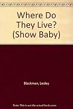 Where do they live?