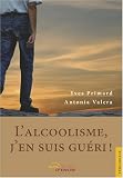 L'Alcoolisme, j'en suis gu�ri !