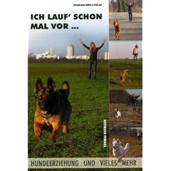 Ich lauf schon mal vor...: Hundeerziehung und vieles mehr