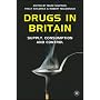 Drugs in Britain: Supply, Consumption and Control