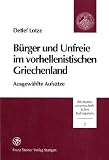 B&uuml;rger und Unfreie im vorhellenistischen Griechenland (Altertumswissenschaftliches Kolloquium - Interdisziplinare Studien Zur Antike Und Zu Ihrem Nachleben) - Detlef Lotze, Walter Ameling, Klaus Zimmermann