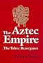 Aztec Empire: Toltec Resurgence (Civilization of the American Indian)
