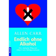 Endlich ohne Alkohol. Der einfache Weg mit Allen Carrs Erfolgsmethode. (Taschenbuch)