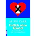 Endlich ohne Alkohol! Der einfache Weg mit Allen Carrs Erfolgsmethode