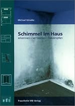Schimmel im Haus. Erkennen - vermeiden - bek&auml;mpfen