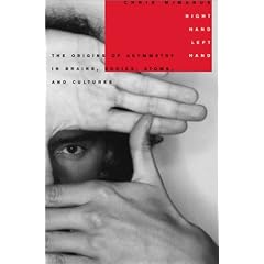 Right Hand, Left Hand: The Origins of Asymmetry in Brains, Bodies, Atoms, and Cultures