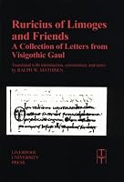 Ruricius of Limoges and Friends: A Collection of Letters from Visigothic Gaul (Liverpool University Press - Translated Texts for Historians)