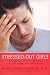 Stressed-Out Girls: Helping Them Thrive in the Age of Pressure