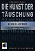 Die Kunst der Täuschung. (Broché)
