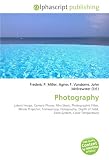 Photography: Latent Image, Camera Phone, Film Stock, Photographic Filter, Movie Projector, Stereoscopy, Holography, Depth of Field, Zone System, Color Temperature
