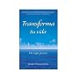 Transforma Tu Vida. Un Viaje Gozoso de Gueshe Kelsang Gyatso