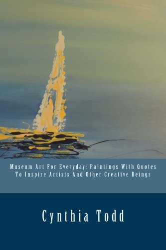 Museum Art For Everyday: Paintings With Quotes To Inspire Artists And Other Creative Beings