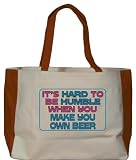 It's hard to be humble when you make your own Beer Large BELLA TOTEBAG MOCHA