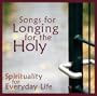 Longing for the Holy Song CD (faith sharing book also available)