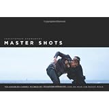 Master Shots: 100 Advanced Camera Techniques to Get an Expensive Look on Your Low-Budget Movie ~ Christopher Kenworthy
