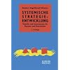 Systemische Strategieentwicklung: Modelle und Instrumente f�r Berater und Entscheider