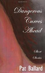 Dangerous Curves Ahead: Short Stories
