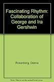 Fascinating rhythm : the collaboration of George and Ira Gershwin