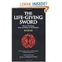 The Life-Giving Sword: The Secret Teachings From the House of the Shogun (The Way of the Warrior Series)