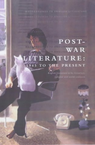 Post-War Literature: 1945 to the Present: English Literature in Its Historical - Cultural - and Social Contexts (Backgrounds to English Literature) Image Post-War Literature: 1945 to the Present: English Literature in Its Historical - Cultural - and Social Contexts (Backgrounds to English Literature)