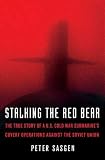 Stalking the Red Bear: The True Story of a U.S. Cold War Submarine's Covert Operations Against the Soviet Union