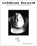 Seldom Heard: Ranchers, Ranchos & Rumors of the South Texas Brush Country
