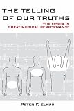 The Telling of Our Truths: The Magic in Great Musical Performance